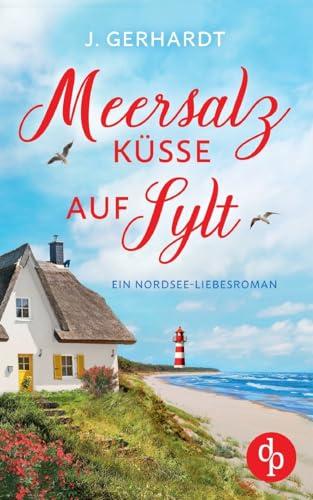 Meersalzküsse auf Sylt: Ein Nordsee-Liebesroman