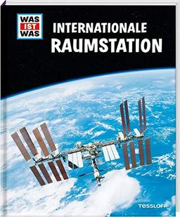 WAS IST WAS Internationale Raumstation: Wie werde ich Astronaut? Wie fühlt sich Schwerelosigkeit an? (WAS IST WAS Edition)