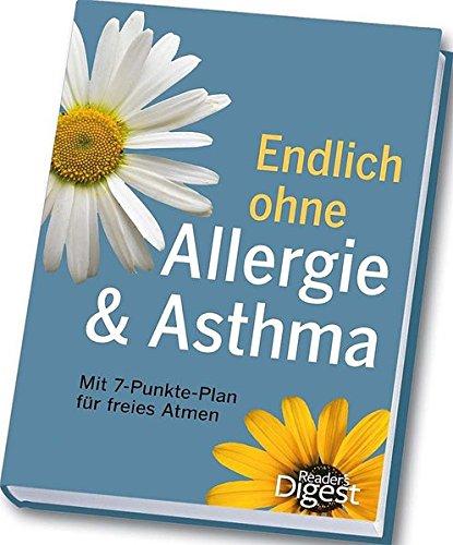 Endlich ohne Allergie und Asthma: Mit 7-Punkte-Plan für freies Atmen