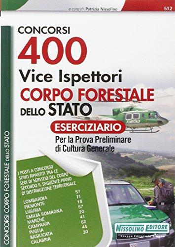 400 vice ispettori nel Corpo Forestale dello Stato. Eserciziario per la prova preliminare di cultura generale