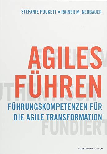 Agiles Führen: Führungskompetenzen für die agile Transformation