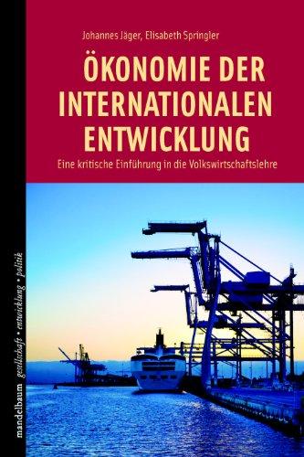 Ökonomie der internationalen Entwicklung: Eine kritische Einführung in die Volkswirtschaftslehre