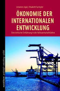 Ökonomie der internationalen Entwicklung: Eine kritische Einführung in die Volkswirtschaftslehre