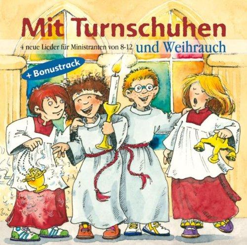 Mit Turnschuhen und Weihrauch: 4 neue Lieder für Ministranten von 8-12 + Bonustrack. Enhanced-CD