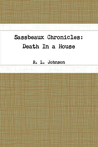 Sassbeaux Chronicles: Death In a House