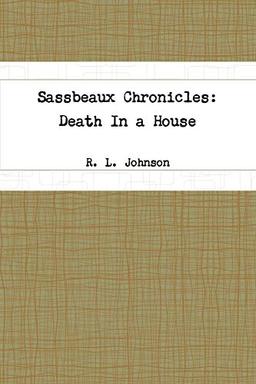 Sassbeaux Chronicles: Death In a House