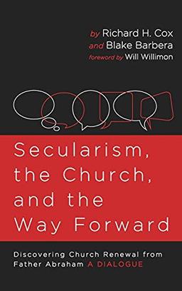 Secularism, the Church, and the Way Forward: Discovering Church Renewal from Father Abraham: A Dialogue