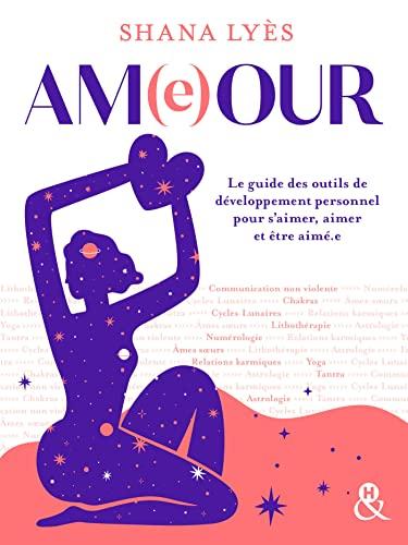 Am(e)our : le guide des outils de développement personnel pour s'aimer, aimer et être aimé.e