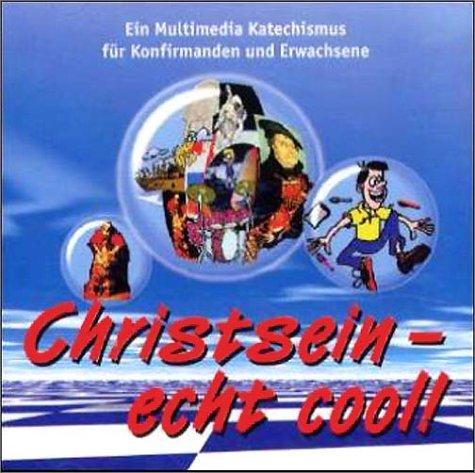 Christsein - echt cool, 1 CD-ROMEin Multimedia Katechismus für Konfirmanden und Erwachsene. Für Windows 95/98/2000/NT 4