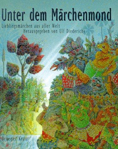 Unter dem Märchenmond. Lieblingsmärchen aus aller Welt