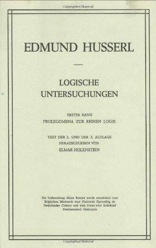 Logische Untersuchungen: Erster Band Prolegomena zur reinen Logik: Erster Band, Prolegomena Zur Reinen Logik. Text Der 1. Und Der 2. Auflage (Husserliana: Edmund Husserl - Gesammelte Werke)