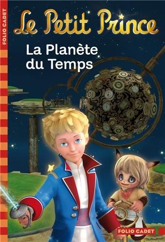 Le Petit Prince. Vol. 1. La planète du Temps