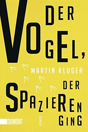 Der Vogel, der spazieren ging: Roman