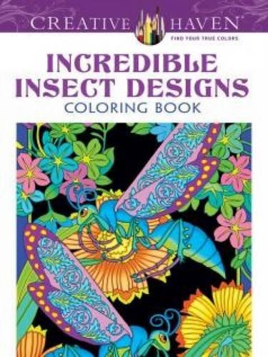 Creative Haven Incredible Insect Designs Coloring Book: (Creative Haven Coloring Books)