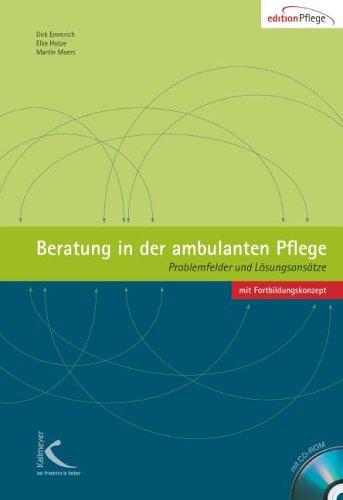 Beratung in der ambulanten Pflege: Problemfelder + Lösungsansätze mit Fortbildungskonzept auf CD-ROM