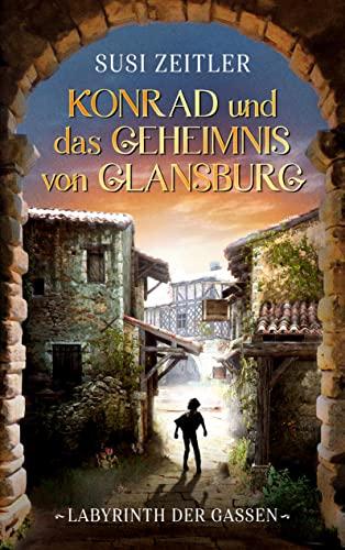 Konrad und das Geheimnis von Glansburg: Labyrinth der Gassen