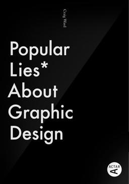 Popular Lies about Graphic Design