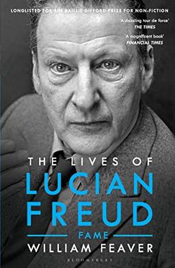 The Lives of Lucian Freud: FAME 1968 - 2011 (Biography and Autobiography)