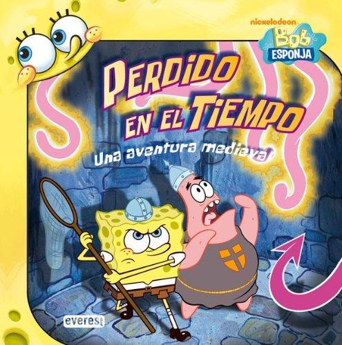 Bob Esponja perdido en el tiempo: Una aventura medieval (Bob Esponja / Libros singulares)