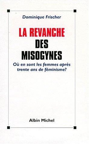 La revanche des misogynes : où sont les femmes après trente ans de féminisme ?