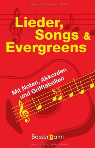 Lieder, Songs und Evergreens: mit Noten, Akkorden und Grifftabellen, 193 Lieder