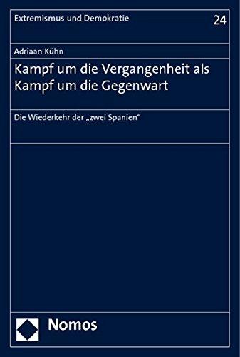 Kampf um die Vergangenheit als Kampf um die Gegenwart: Die Wiederkehr der "zwei Spanien" (Extremismus und Demokratie)