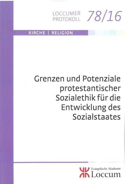 Grenzen und Potenziale prostestantischer Sozialethik für die Entwicklung des Sozialstaates (Loccumer Protokolle)