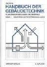 Handbuch der Gebäudetechnik 1. Sanitär/ Elektro / Förderanlagen. Planungsgrundlagen und Beispiele