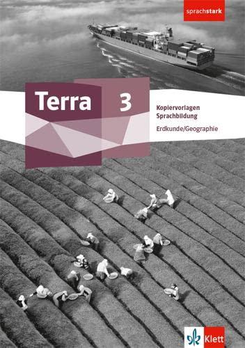 Terra Erdkunde 3. Allgemeine Ausgabe: Kopiervorlagen Sprachbildung Klasse 9/10 (sprachstark)