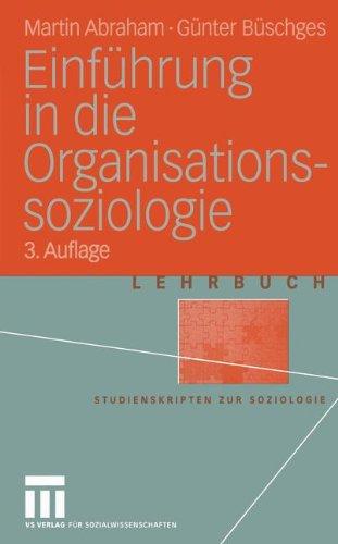 Einführung in die Organisations-soziologie (Studienskripten zur Soziologie)