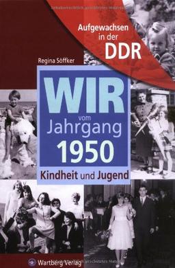 Aufgewachsen in der DDR - Wir vom Jahrgang 1950 - Kindheit und Jugend