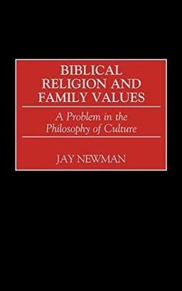 Biblical Religion and Family Values: A Problem in the Philosophy of Culture