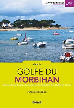 Dans le golfe du Morbihan : Vannes, Auray, Sarzeau, Locmariaquer, La Trinité-sur-Mer, Quiberon, Carnac