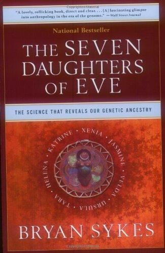 The Seven Daughters of Eve: The Science That Reveals Our Genetic Ancestry: The Science That Reveals Our Genetic History