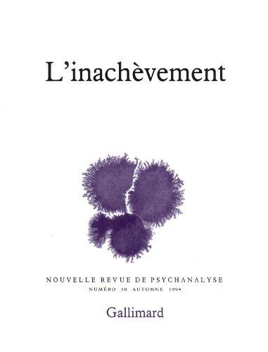 Nouvelle revue de psychanalyse, n° 50. L'inachèvement