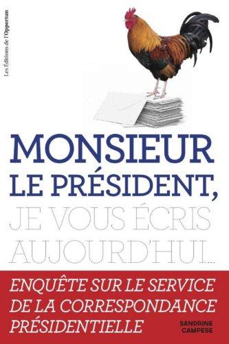 Monsieur le Président, je vous écris aujourd'hui... : enquête sur le service de la correspondance présidentielle