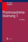 Prozeßautomatisierung: Band 1: Automatisierungsstrukturen, Prozeßrechensysteme, Echtzeit-Programmierung, Zuverlässigkeits- und Sicherheit&#x1E61;technik