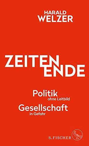 ZEITEN ENDE: Politik ohne Leitbild, Gesellschaft in Gefahr