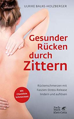 Gesunder Rücken durch Zittern: Rückenschmerzen mit Faszien-Stress-Release lindern und auflösen