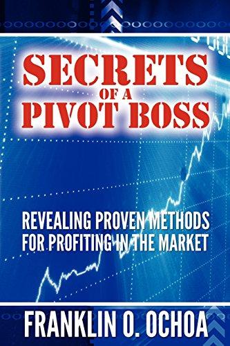 Secrets of a Pivot Boss: Revealing Proven Methods for Profiting in the Market