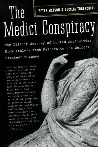 The Medici Conspiracy: The Illicit Journey of Looted Antiquities, from Italy's Tomb Raiders to the World's Greatest Museums