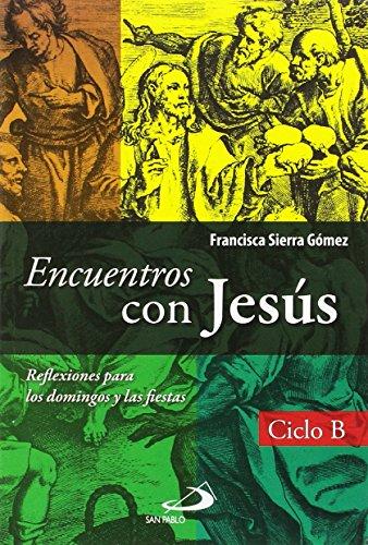 Encuentros con Jesús: reflexiones para los domingos y las fiestas. Ciclo B (Libros de la comunidad)