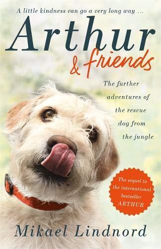 Arthur and Friends: The incredible story of a rescue dog, and how our dogs rescue us