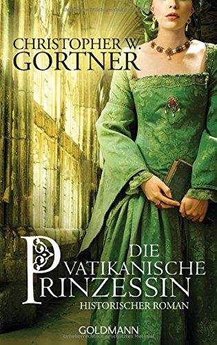 Die vatikanische Prinzessin: Historischer Roman