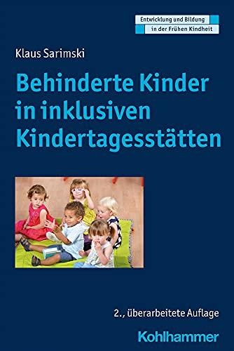 Kinder mit Behinderungen in inklusiven Kindertagesstätten (Entwicklung und Bildung in der Frühen Kindheit)