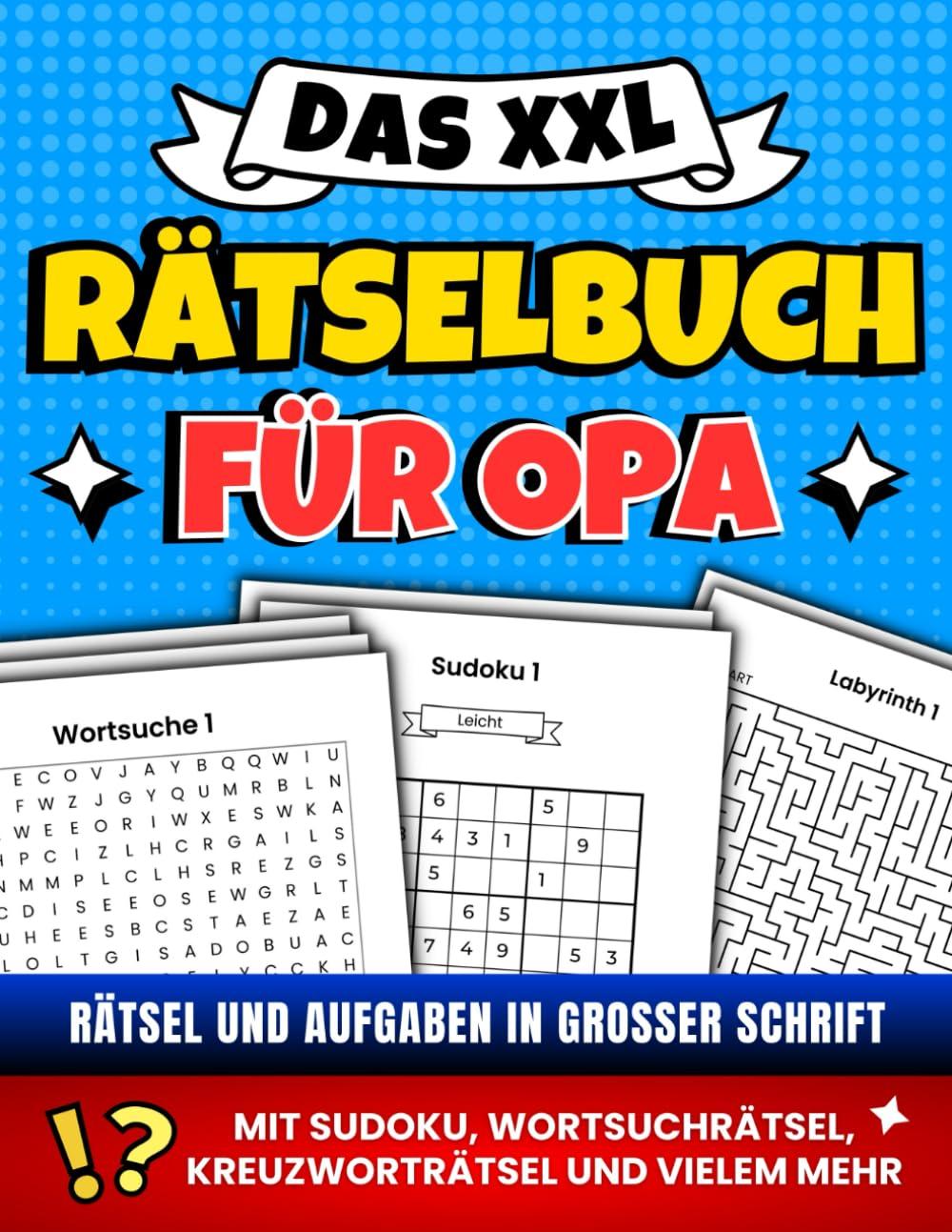 Das XXL Rätselbuch für Opa: Rätsel und Aufgaben in großer Schrift - Mit Sudoku, Wortsuchrätsel, Kreuzworträtsel und vielem mehr