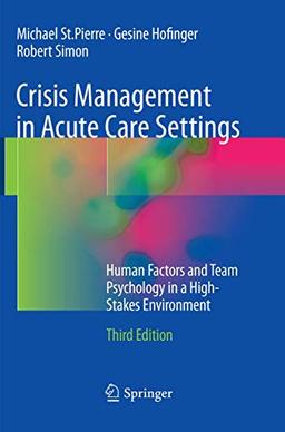 Crisis Management in Acute Care Settings: Human Factors and Team Psychology in a High-Stakes Environment