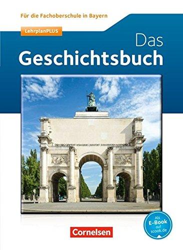 Geschichte - FOS Bayern Neubearbeitung: Das Geschichtsbuch: Schülerbuch