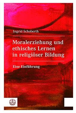 Moralerziehung und ethisches Lernen in religiöser Bildung: Eine Einführung