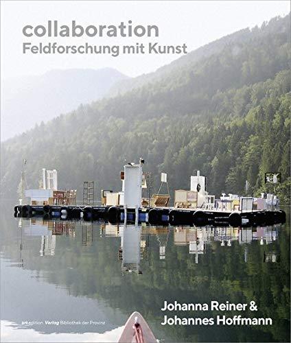 Johanna Reiner & Johannes Hoffmann – collaboration: Feldforschung mit Kunst (artedition | Verlag Bibliothek der Provinz)